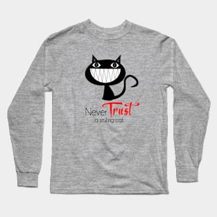 Never TRUST a smiling CAT Long Sleeve T-Shirt